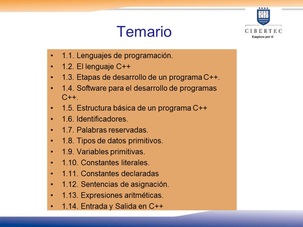 Temario 1.1. Lenguajes de programación. 1.2. El lenguaje C++ 1.3. Etapas de desarrollo de